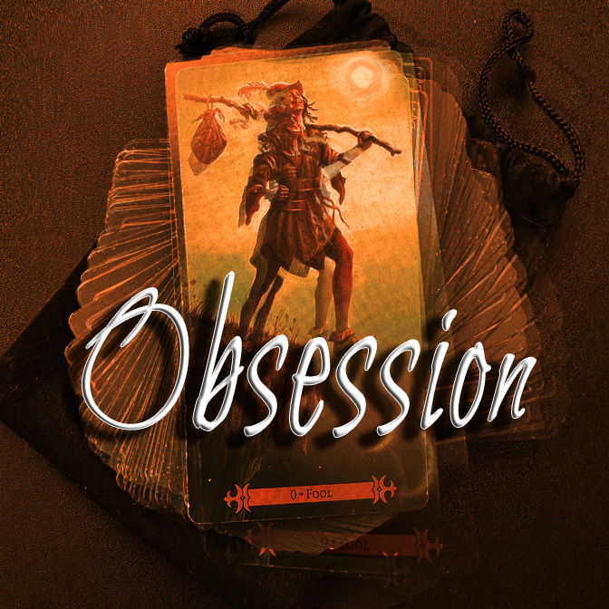 Obsession The Tarot Card the Fool with the title Obsession